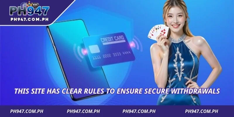 This site has clear rules to ensure secure withdrawals