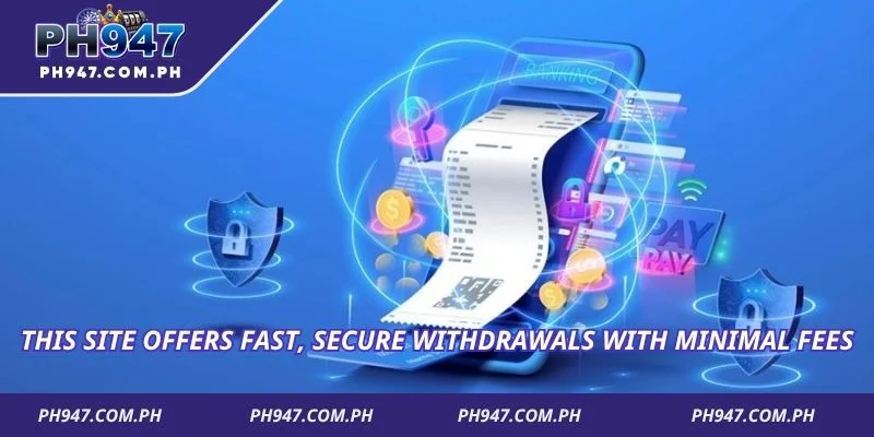 This site offers fast, secure withdrawals with minimal fees
