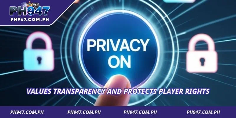 Values transparency and protects player rights