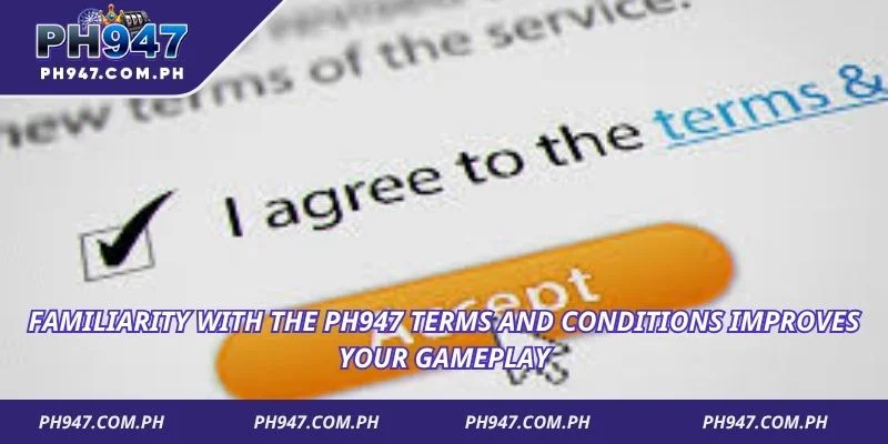 Familiarity with the Ph947 Terms and Conditions improves your gameplay