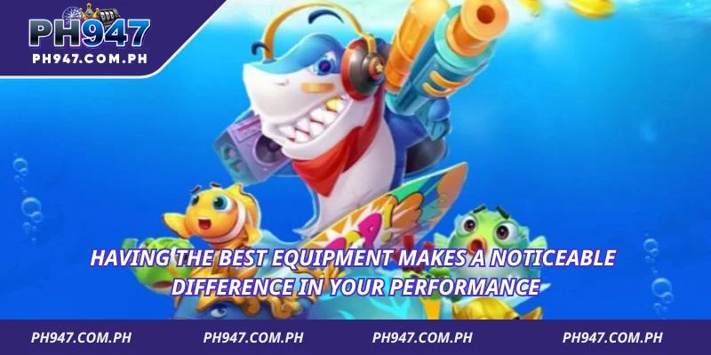 Having the best equipment makes a noticeable difference in your performance