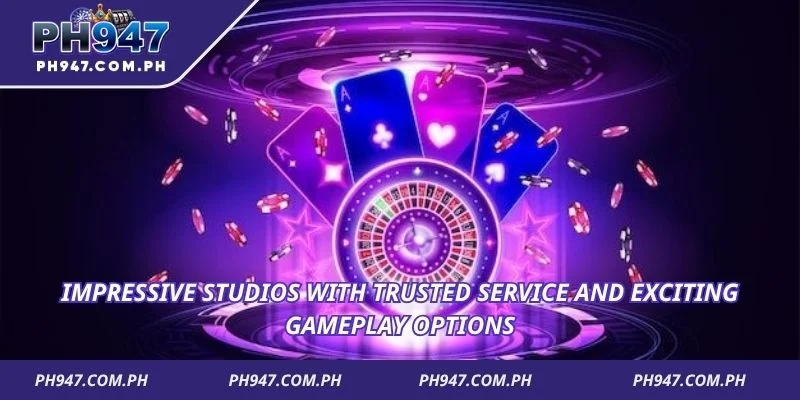 Impressive studios with trusted service and exciting gameplay options