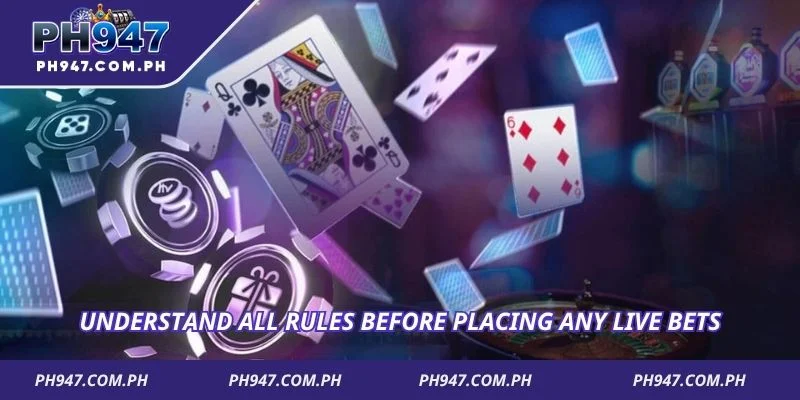Understand all rules before placing any live bets