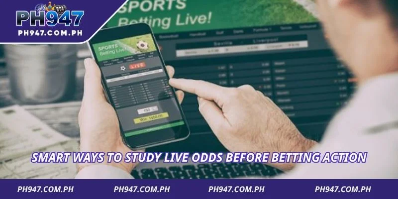 Smart ways to study live odds before betting action