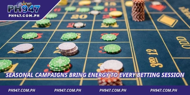 Seasonal campaigns bring energy to every betting session