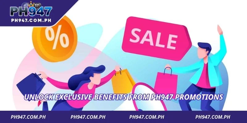 Unlock exclusive benefits from PH947 Promotions