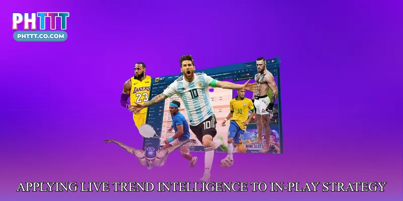 Applying Live Trend Intelligence to In-Play Strategy