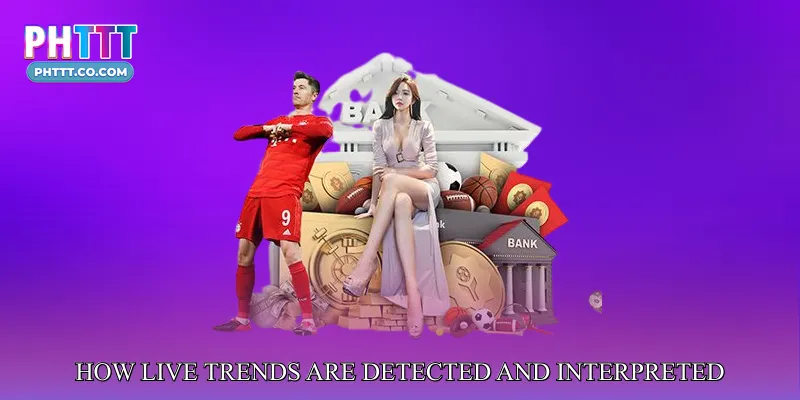 How Live Trends Are Detected and Interpreted
