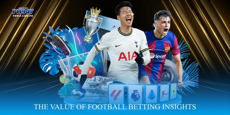 The Value of Football Betting Insights in Today’s Game