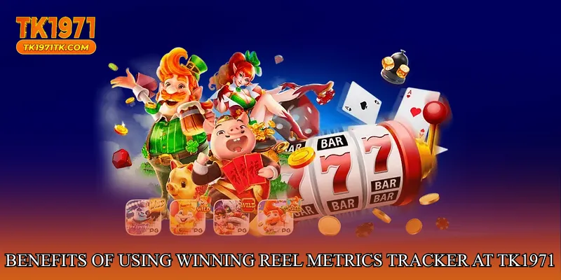 Benefits of Using Winning Reel Metrics Tracker at tk1971