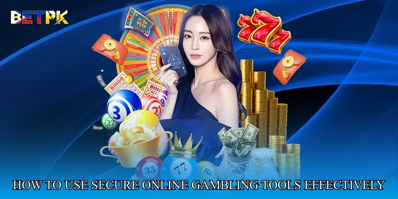How to Use Secure Online Gambling Tools Effectively