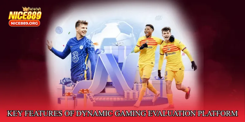 Key Features of Dynamic Gaming Evaluation Platform