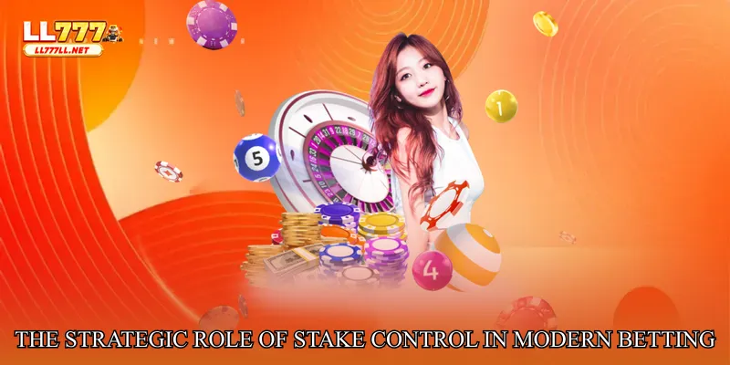 The Strategic Role of Stake Control in Modern Betting