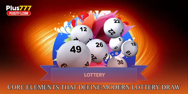 Core elements that define modern lottery draw experiences