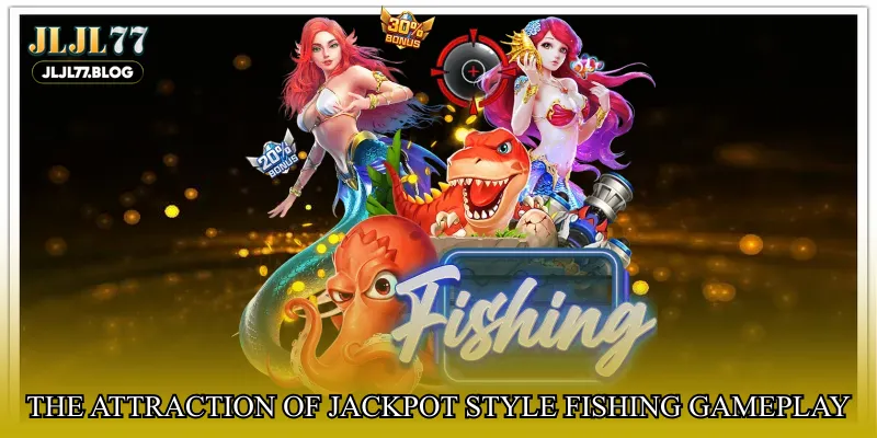 The attraction of jackpot style fishing gameplay