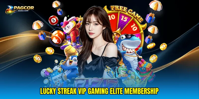 Lucky streak VIP gaming elite membership