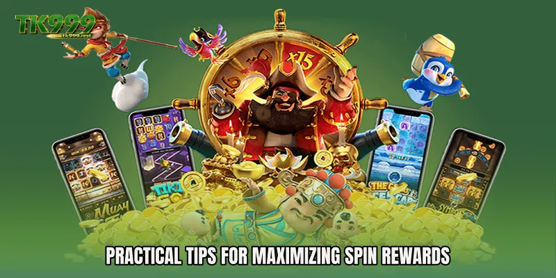 Practical Tips for Maximizing Spin Rewards