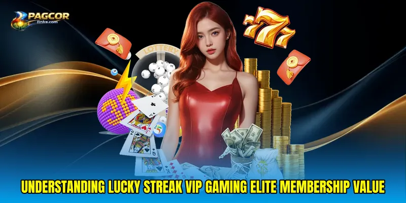 Understanding Lucky streak VIP gaming elite membership value