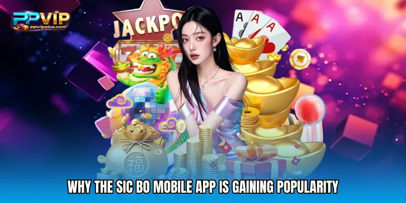 Why the Sic Bo mobile app is gaining popularity
