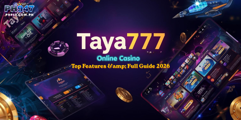 Taya777 Online Casino: Top Features & Full Guide 2026