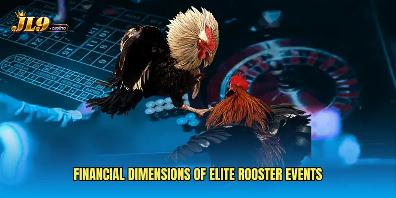 Financial dimensions of elite rooster events
